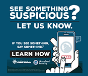 See Something Say Something. Learn How to Report Suspicious Activity